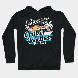 I Love It When We're Cruisin' Together Hoodie